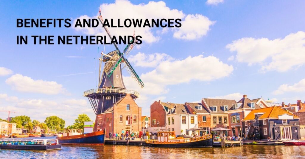 Understanding Benefits and Allowances in the Netherlands A Comprehensive Guide